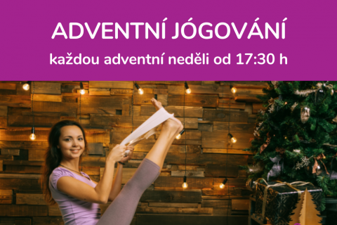 ADVENTNÍ JÓGOVÁNÍ - přijďte se naladit na adventní čas - každou adventní neděli