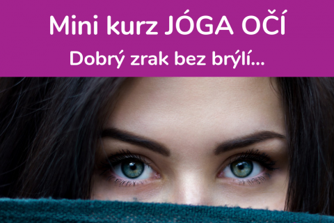 Mini kurz JÓGA OČÍ - dobrý zrak bez brýlí - intenzivní workshop