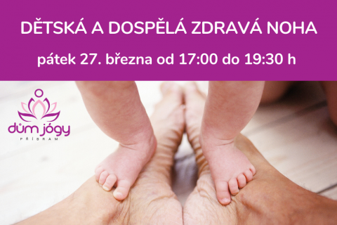 DĚTSKÁ A DOSPĚLÁ ZDRAVÁ NOHA - pátek 27. března 20