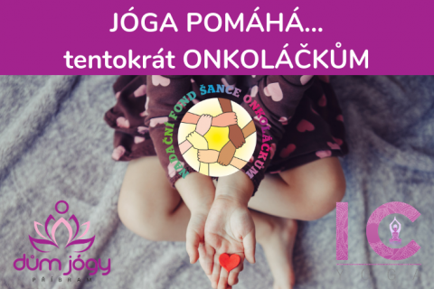 JÓGA POMÁHÁ... tentokrát ONKOLÁČKŮM