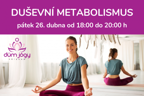 DUŠEVNÍ METABOLISMUS - emoce jako řeč naší duše - pátek 26. dubna 19